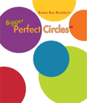 Bigger Perfect Circles - Karen Kay Buckley
