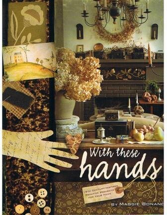 With These Hands - KCS-WITHHANDS - With These Hands: 19th Cent.-Inspired Primitive Projects for Your Home by Maggie Bonanomi.