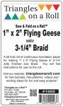 Triangles on a roll - 1 x 2 inch Flying Geese en 3.1/4 inch Braid